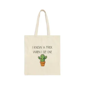 I Know a Prick When I See One | Cotton Canvas Tote Bag